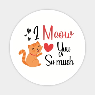 MEOW YOU SO MUCH Magnet